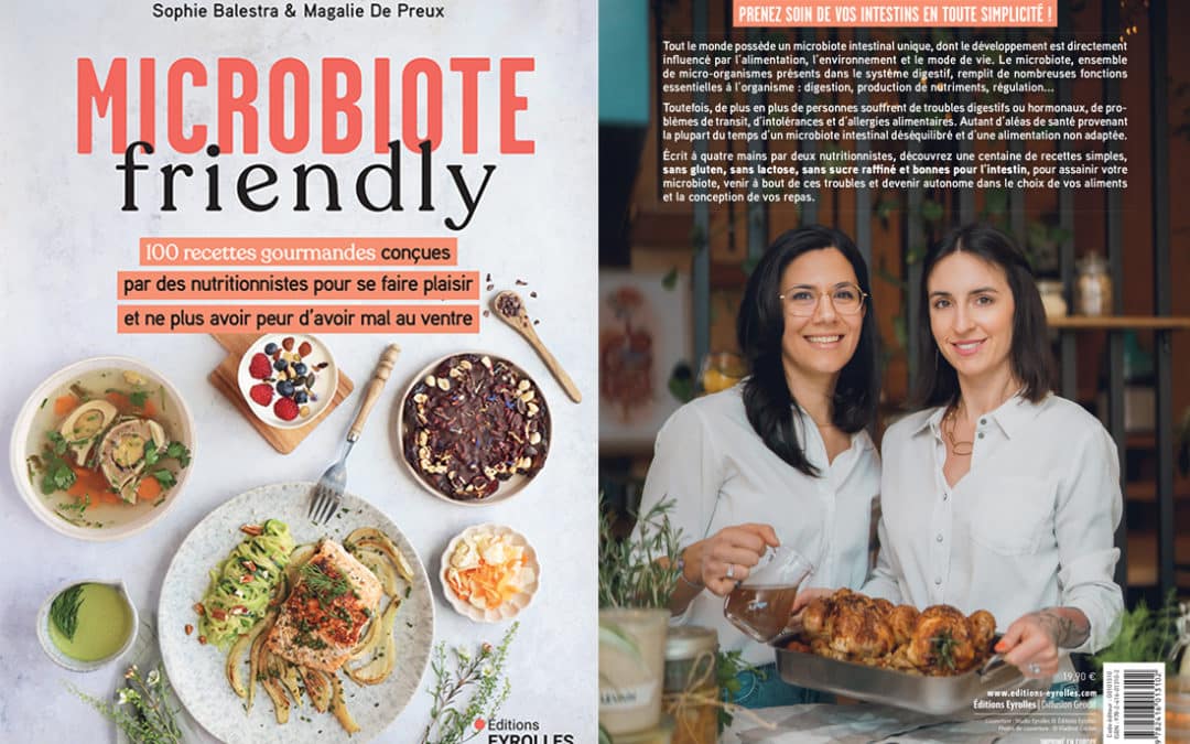 "Microbiote Friendly" par Magalie de Preux et Sophie Balestra, guide complet sur la santé intestinale avec des recettes adaptées pour améliorer le microbiote et réduire les troubles digestifs.